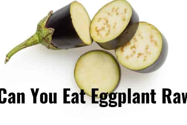 Can You Eat Eggplant Raw
