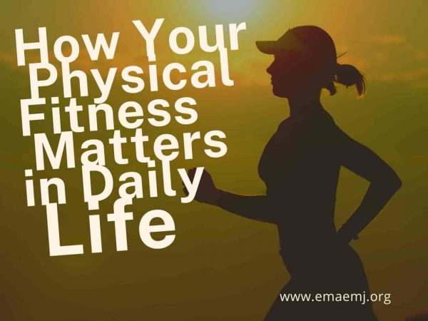 How Your Physical Fitness Matters in Daily Life