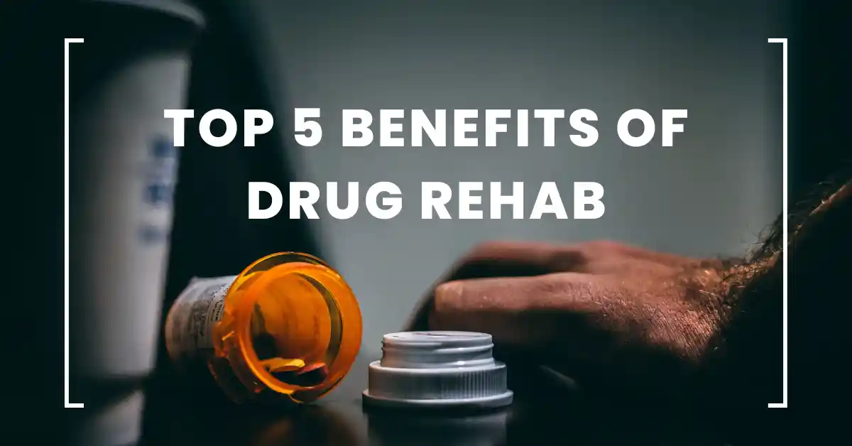 Benefits of Drug Rehab