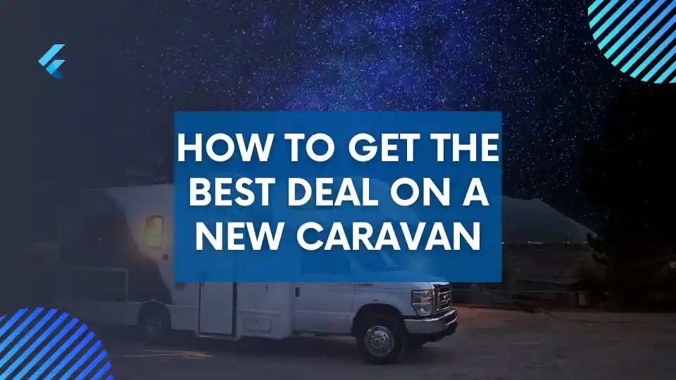 How To Get the Best Deal on A New Caravan